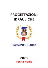 Materiale Completo Studio Teoria di PROGETTAZIONI IDRAULICHE, Penna Nadia