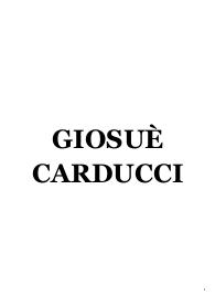 Giosuè Carducci la vita e le opere
