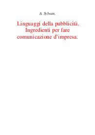 Linguaggi della pubblicità. Ingredienti per fare comunicazione d'impresa. - Augusto Sylwan