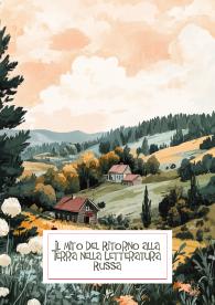 Il Mito del Ritorno alla Terra nella Letteratura Russa: Tradizione, Identità e Crisi Sociale